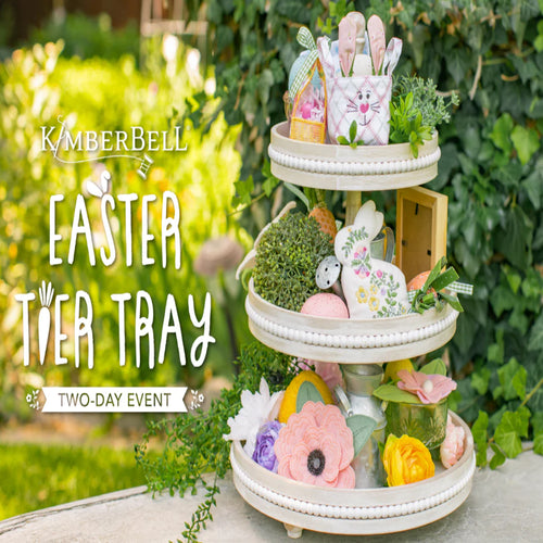Kimberbell's Easter Tier Tray - Two-Day Machine Embroidery Event: VIRTUAL! Jan 11-12, 2024