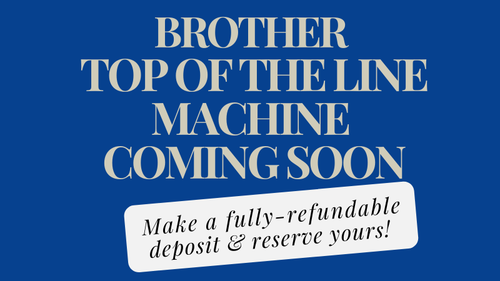 2024 New Brother AVENEER Top of the Line Machine, Fully-Refundable Deposit