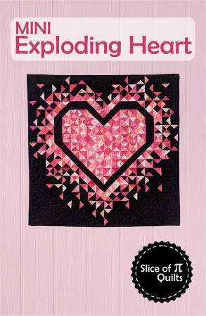 Slice of Pi Quits- Mini Exploding Heart Quilt Pattern SPQ339