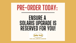 Baby Lock Solaris Upgrade 3 Call for Pricing