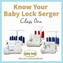 Load image into Gallery viewer, Online Class: Baby Lock Serger 1 Class - The Basic Stitches
